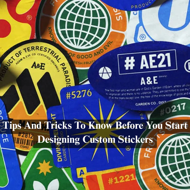 Tips And Tricks To Know Before You Start Designing Custom Stickers