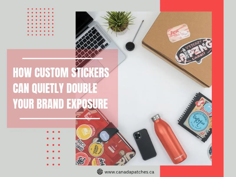 How Custom Stickers Can Quietly Double Your Brand Exposure